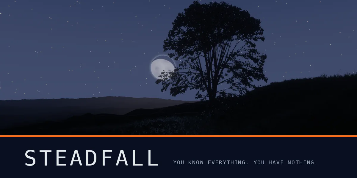 The Steadfall preorder banner: a lone tree silhouetted against the moon over a starry night sky, with the wordmark and the line You know everything. You have nothing.